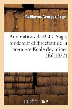 portada Annotations de B.-G. Sage, Fondateur Et Directeur de la Première Ecole Des Mines: , Sur Les Personnages Qui l'Ont Dépouillé de Sa Fortune (in French)