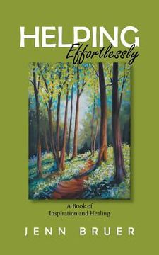 portada Helping Effortlessly: A Book of Inspiration and Healing (en Inglés)