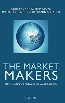 portada The Market Makers: How Retailers are Reshaping the Global Economy (en Inglés)