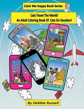 portada Cats Travel The World!: An Adult Coloring Book Of Cats on Vacation!
