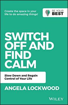 portada Switch off and Find Calm: Slow Down and Regain Control of Your Life (be Your Best) (in English)