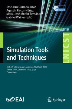 portada Simulation Tools and Techniques: 15th Eai International Conference, Simutools 2023, Seville, Spain, December 14-15, 2023, Proceedings
