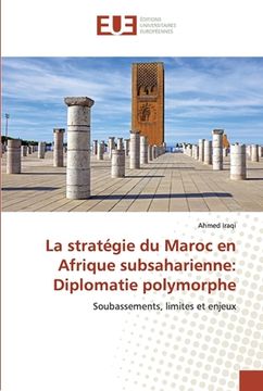 portada La stratégie du Maroc en Afrique subsaharienne: Diplomatie polymorphe (en Francés)