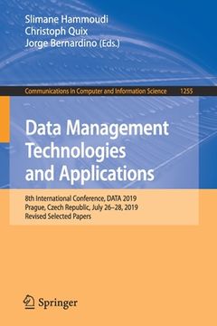 portada Data Management Technologies and Applications: 8th International Conference, Data 2019, Prague, Czech Republic, July 26-28, 2019, Revised Selected Pap (en Inglés)