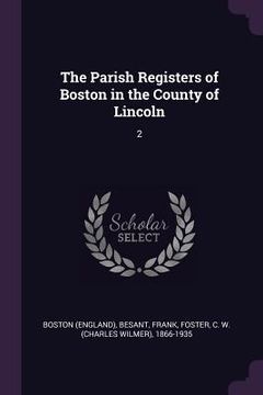 portada The Parish Registers of Boston in the County of Lincoln: 2 (en Inglés)