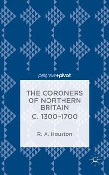 portada The Coroners of Northern Britain C. 1300-1700 (en Inglés)