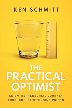 portada The Practical Optimist: An Entrepreneurial Journey Through Life'S Turning Points (en Inglés)