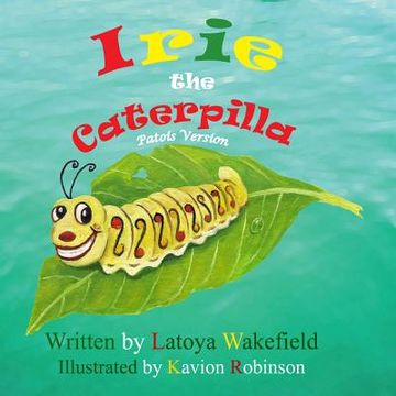 portada Irie the Caterpilla: Patois (Patwa) Version (en Inglés)