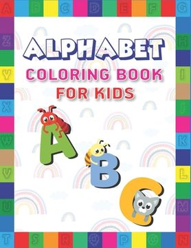 portada Alphabet Coloring Book for Kids: Fun with Learn Alphabet A-Z Coloring & Activity Book for Toddler and Preschooler ABC Coloring Book, Amazing gifts for (en Inglés)