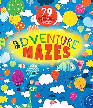 portada Adventure Mazes: 29 Colorful Mazes (en Inglés)
