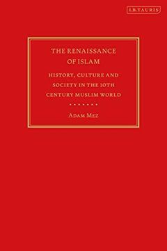 portada The Renaissance of Islam: History, Culture and Society in the 10th Century Muslim World (en Inglés)