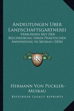 portada Andeutungen Uber Landschaftsgartnerei: Verbunden Mit Der Beschreibung Ihrer Praktischen Anwendung In Muskau (1834) (in German)