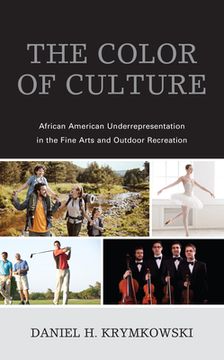 portada The Color of Culture: African American Underrepresentation in the Fine Arts and Outdoor Recreation (en Inglés)