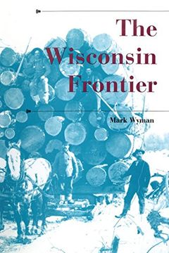portada The Wisconsin Frontier (a History of the Trans-Appalachian Frontier) (en Inglés)