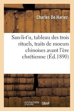 portada San-Li-t'U, Tableau Des Trois Rituels, Traits de Moeurs Chinoises Avant l'Ère Chrétienne (en Francés)