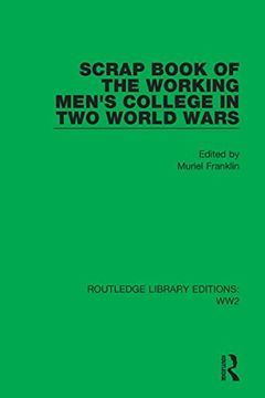 portada Scrap Book of the Working Men's College in two World Wars (Routledge Library Editions: Ww2) (en Inglés)