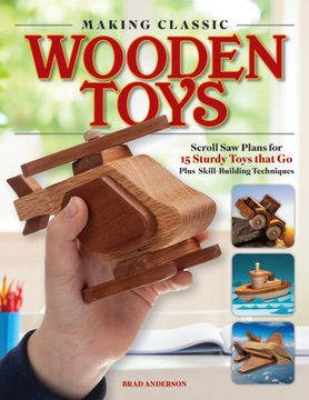portada How to Make Classic Wooden Toys: Scroll Saw Plans for 15 Sturdy Toys That Go, Plus Skill-Building Techniques (en Inglés)