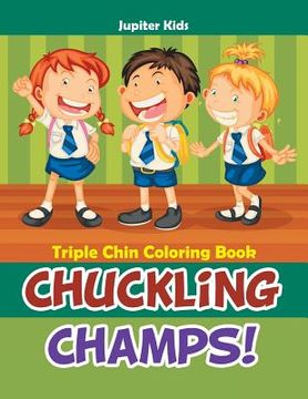 portada Chuckling Champs! Triple Chin Coloring Book (en Inglés)