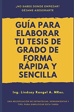 portada Guía Para Elaborar tu Tesis de Grado de Forma Rápida y Sencilla: Una Recopilación de Estrategias, Herramientas y Tips, Para Simplificar Esta Tarea