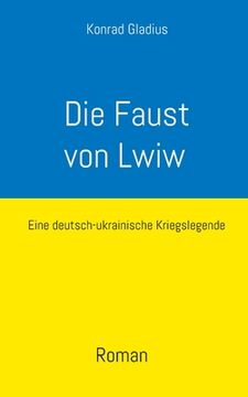 portada Die Faust von Lwiw: Eine deutsch-ukrainische Kriegslegende (en Alemán)
