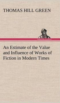 portada an estimate of the value and influence of works of fiction in modern times (en Inglés)