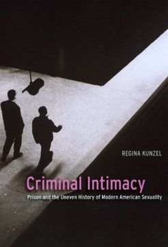 portada Criminal Intimacy: Prison and the Uneven History of Modern American Sexuality (in English)
