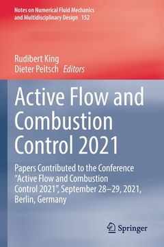 portada Active Flow and Combustion Control 2021: Papers Contributed to the Conference "Active Flow and Combustion Control 2021", September 28-29, 2021, Berlin 
