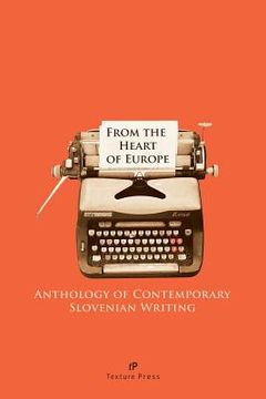 portada From the Heart of Europe: Anthology of Contemporary Slovenian Writing (en Inglés)