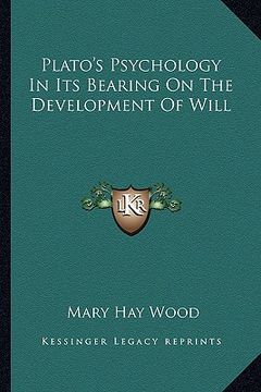 portada plato's psychology in its bearing on the development of will (en Inglés)