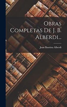 portada Obras Completas de j. B. Alberdi. (in Spanish)