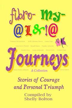 portada Fibromyalgia Journeys, A Collection: Stories of Courage and Personal Triumph (in English)