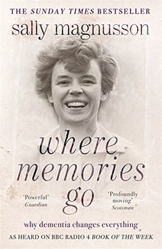 portada Where Memories Go: Why Dementia Changes Everything