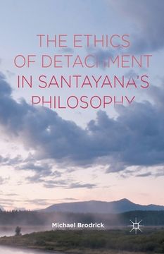 portada The Ethics of Detachment in Santayana's Philosophy (en Inglés)