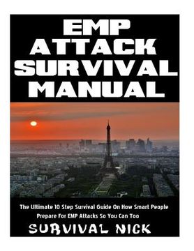 portada EMP Attack Survival Manual: The Ultimate 10 Step Survival Guide On How Smart People Prepare For EMP Attack So You Can Too (en Inglés)