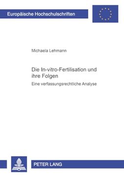 portada Die In-Vitro-Fertilisation und Ihre Folgen: Eine Verfassungsrechtliche Analyse (in German)