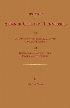 portada historic sumner county, tennessee; with genealogies of the bledsoe, cage and douglass families and genealogical notes of other sumner county families.