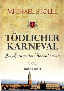portada Tödlicher Karneval - im Banne der Serenissima: Historischer Roman (en Alemán)