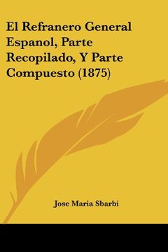 portada El Refranero General Espanol, Parte Recopilado, y Parte Compuesto (1875) (in Spanish)