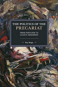 portada The Politics of the Precariat: From Populism to Lulista Hegemony (Historical Materialism) (in English)