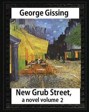 portada New Grub Street, a novel (1891), by George Gissing, volume 2: (Oxford World's Classics)
