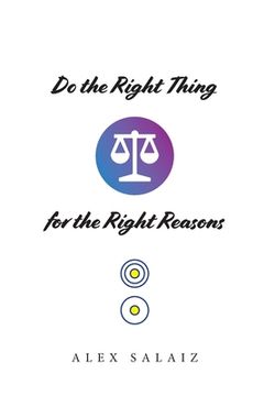 portada Do the Right Thing for the Right Reasons (in English)