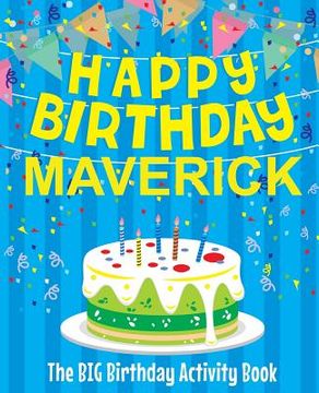 portada Happy Birthday Maverick - The Big Birthday Activity Book: Personalized Children's Activity Book (en Inglés)