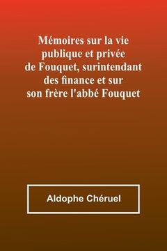 portada Mémoires sur la vie publique et privée de Fouquet, surintendant des finance et sur son frère l'abbé Fouquet (en Francés)