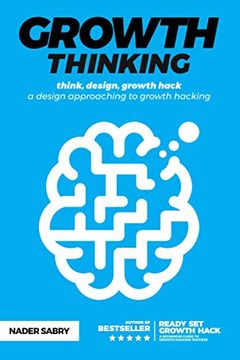 portada Growth Thinking: Think, Design, Growth Hack - a Design Approaching to Growth Hacking (en Inglés)