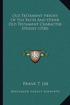 portada old testament heroes of the faith and other old testament character studies (1920)