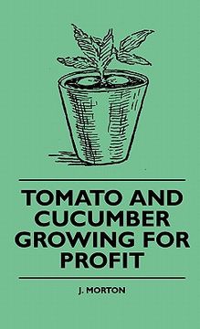 portada tomato and cucumber growing for profit (en Inglés)