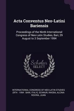 portada Acta Conventus Neo-Latini Bariensis: Proceedings of the Ninth International Congress of Neo-Latin Studies, Bari, 29 August to 3 September 1994