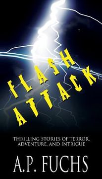 portada Flash Attack: Thrilling Stories of Terror, Adventure, and Intrigue (en Inglés)