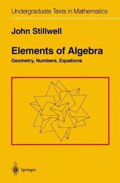 portada Elements of Algebra: Geometry, Numbers, Equations (Undergraduate Texts in Mathematics) (in English)