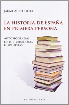 portada La Historia de España en Primera Persona: Autobiografías de Historiadores Hispanistas